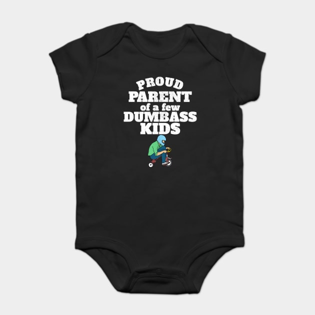Proud Parent of a few Dumbass Kids Baby Bodysuit by belownormal